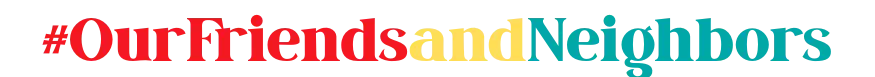 #OurFriendsandNeighbors